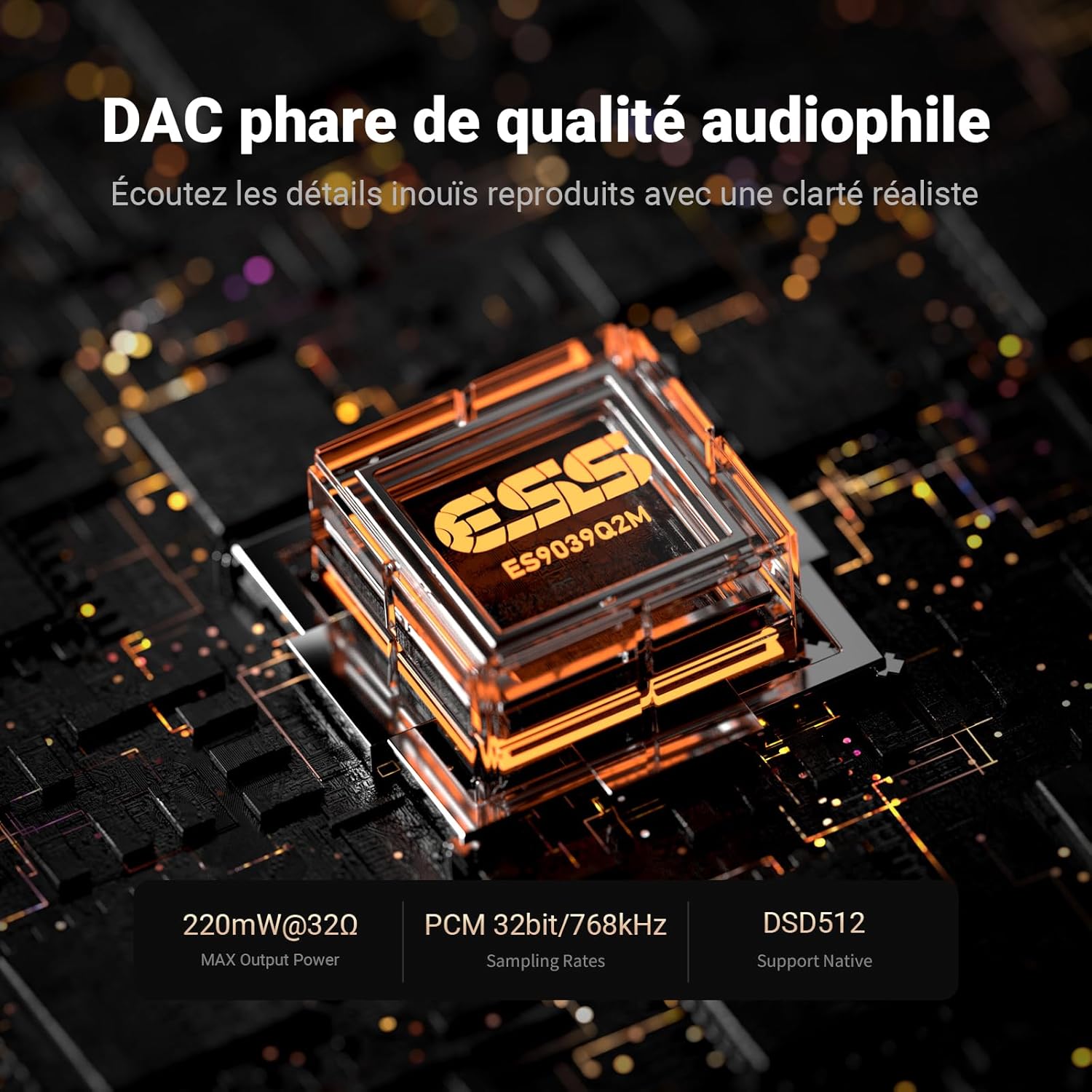 Gros plan sur la puce DAC ESS ES9039Q2M avec spécifications techniques : 220mW sous 32 ohms, PCM 32bit/768kHz et support DSD512 natif.