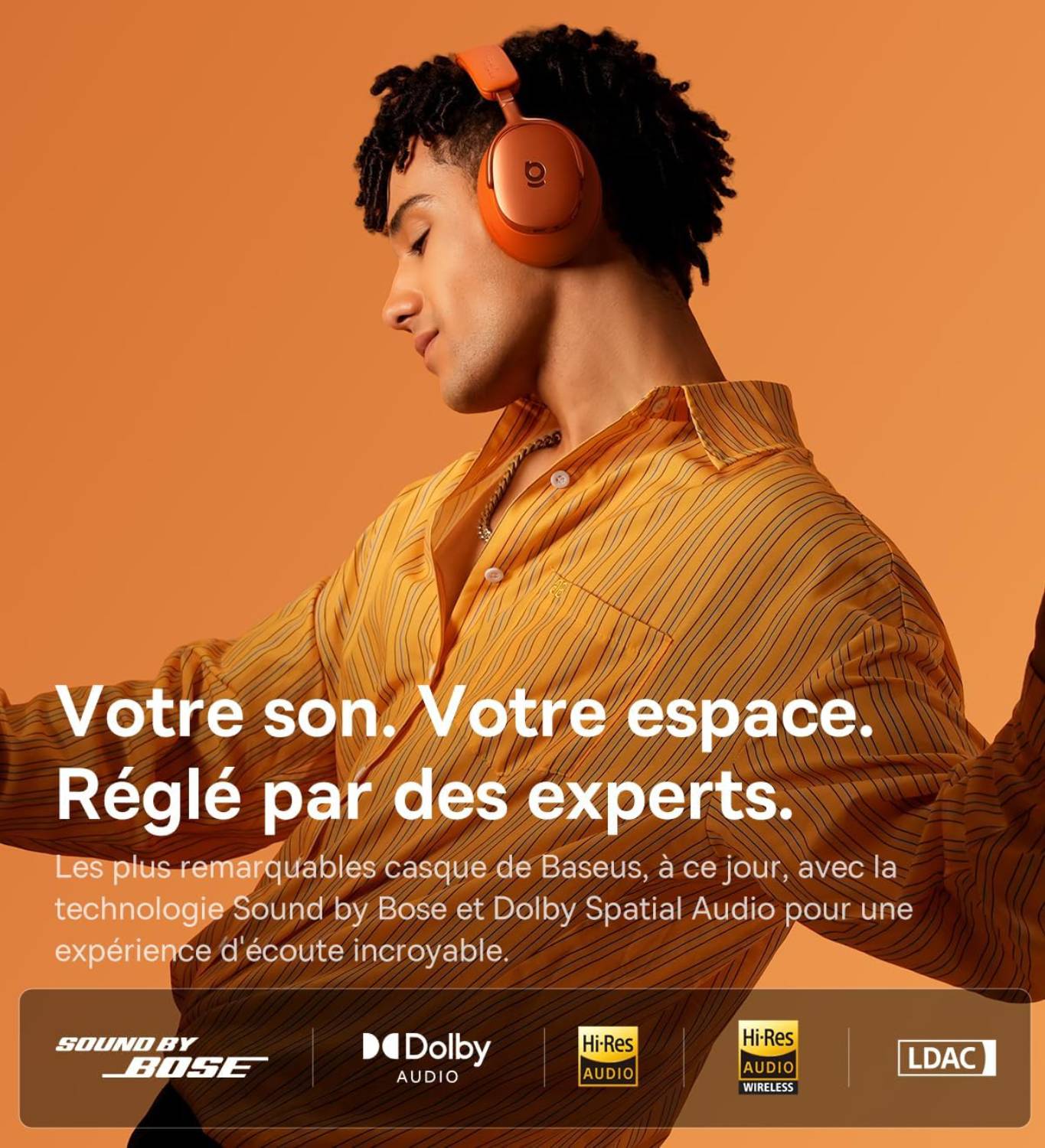 Visuel marketing officiel Baseus du casque Inspire XH1 Orange Aurore porté par un mannequin, avec slogan "Votre son. Votre espace. Réglé par des experts." et bandeau de certifications SOUND BY BOSE, Dolby Audio, Hi-Res Audio filaire et sans-fil, et LDAC